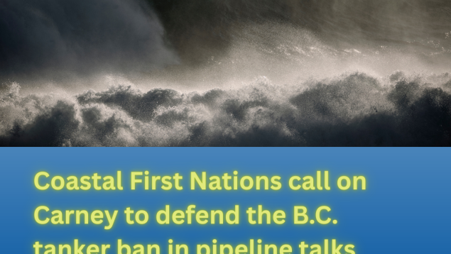 huge crashing wave in dark stormy sea with title Coastal First Nations call on Carney to defend the B.C. tanker ban in pipeline talks