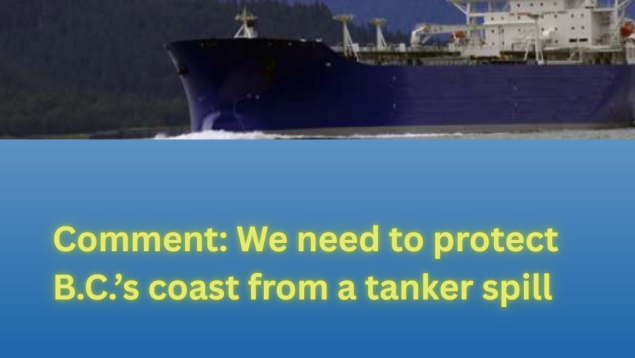 image of tanker with title Comment: We need to protect B.C.’s coast from a tanker spill photo from iStock
