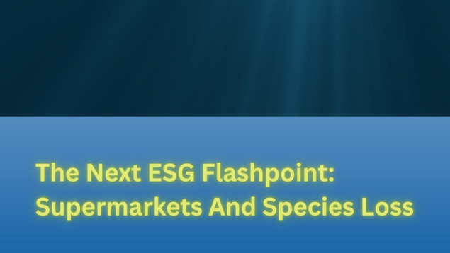 news template title Forbes article The Next ESG Flashpoint: Supermarkets And Species Loss