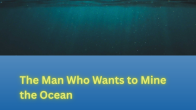 Dark underwater shot with title The Man Who Wants to Mine the Ocean